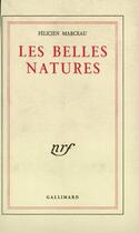 Couverture du livre « Les belles natures » de Felicien Marceau aux éditions Gallimard