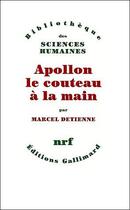 Couverture du livre « Apollon, le couteau à la main » de Marcel Detienne aux éditions Gallimard