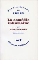 Couverture du livre « La comédie inhumaine » de Wurmser Andre aux éditions Gallimard (patrimoine Numerise)