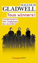 Couverture du livre « Tous winners ! » de Malcolm Gladwell aux éditions Flammarion