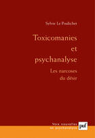 Couverture du livre « Toxicomanies et psychanalyse (2e ed) - les narcoses du desir » de Sylvie Le Poulichet aux éditions Puf