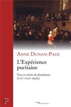 Couverture du livre « L'expérience puritaine ; vies et récits de dissidents (XVIIe-XVIIIe siècle) » de Anne Dunan-Page aux éditions Cerf