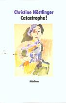 Couverture du livre « Catastrophe » de Christine Nostlinger aux éditions Ecole Des Loisirs