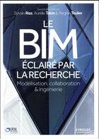 Couverture du livre « Le BIM éclairé par la recherche » de Regine Teulier et Sylvain Riss et Aurelie Talon aux éditions Eyrolles