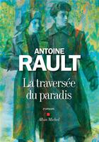 Couverture du livre « La traversée du paradis » de Antoine Rault aux éditions Albin Michel