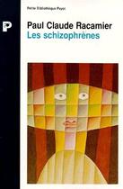 Couverture du livre « Les Schizophrenes » de Paul Racamier aux éditions Payot