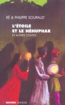 Couverture du livre « L'étoile et le nénuphar et autres contes » de Philippe Soupault et Re Soupault aux éditions Seghers