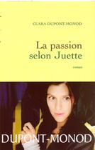 Couverture du livre « La passion selon Juette » de Clara Dupont-Monod aux éditions Grasset Et Fasquelle