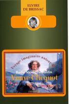 Couverture du livre « Voyage imaginaire autour de Barbe-Nicole Ponsardin veuve Clicquot (1777-1866) » de Brissac Elvire aux éditions Grasset Et Fasquelle