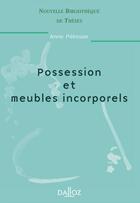 Couverture du livre « Possession et meubles incorporels » de Anne Pelissier aux éditions Dalloz