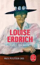 Couverture du livre « Celui qui veille » de Louise Erdrich aux éditions Le Livre De Poche