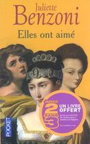 Couverture du livre « Elles ont aime » de Juliette Benzoni aux éditions Pocket