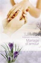 Couverture du livre « Mariage d'amour » de Barbara Mcmahon aux éditions Harlequin