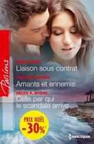 Couverture du livre « Liaison sous contrat ; amants et ennemis ; celle par qui le scandale arrive » de Emilie Rose et Helen R. Myers et Charlene Sands aux éditions Harlequin