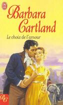 Couverture du livre « Le Choix De L'Amour » de Barbara Cartland aux éditions J'ai Lu