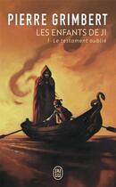 Couverture du livre « Les enfants de Ji Tome 1 : le testament oublié » de Pierre Grimbert aux éditions J'ai Lu