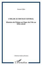 Couverture du livre « L'Islam au Soudan central ; histoire de l'Islam au Niger du VIIe au XIXe siècle » de Djibo Hamani aux éditions L'harmattan