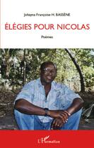 Couverture du livre « Élégies pour Nicolas » de Johayna Francoise Bassene aux éditions L'harmattan