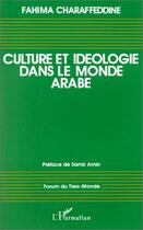 Couverture du livre « Culture et idéologie dans le monde arabe » de Charaffeddine Fahima aux éditions Editions L'harmattan