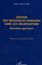 Couverture du livre « Gestion des ressources humaines dans les organisations - nouvelles approches » de Momar Sokhna Diop aux éditions Editions L'harmattan