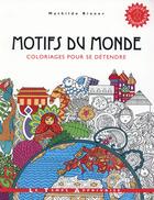 Couverture du livre « Motifs du monde : coloriages pour se détendre » de Mathilde Riener aux éditions Le Temps Apprivoise