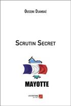 Couverture du livre « Scrutin secret » de Ousseni Djambae aux éditions Editions Du Net