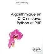 Couverture du livre « Algorithmique en C, C++, Java, Pyhton et PHP » de Jean-Michel Lery aux éditions Ellipses