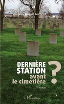 Couverture du livre « Dernière station avant le cimetière ? » de Jean-Jacques Michelet aux éditions L'harmattan