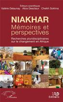 Couverture du livre « Niakhar ; mémoires et perspectives ; recherche pluridisciplinaire sur le changement en Afrique » de Alice Desclaux et Valerie Delaunay et Cheikh Sokhna aux éditions L'harmattan