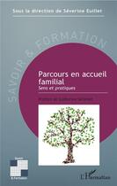 Couverture du livre « Parcours en accueil familial ; sens et pratique » de Euillet Severine aux éditions L'harmattan
