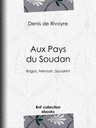Couverture du livre « Aux Pays du Soudan » de Denis De Rivoyre aux éditions Epagine