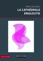 Couverture du livre « La cathédrale engloutie » de Paul-Louis Siron aux éditions Inlibroveritas