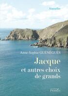 Couverture du livre « Jacque et autres choix de grands » de Anne-Sophie Guenegues aux éditions Persee