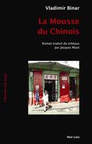 Couverture du livre « La mousse du Chinois » de Vladimir Binar aux éditions Non Lieu