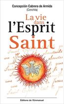 Couverture du livre « La vie dans l'esprit saint » de Concepcion Cabrera De Armida aux éditions Emmanuel