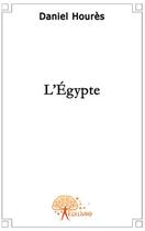 Couverture du livre « L'Egypte » de Daniel Houres aux éditions Edilivre