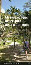 Couverture du livre « Musees et lieux historiques de la martinique » de  aux éditions Herve Chopin