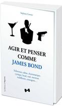 Couverture du livre « Agir et penser comme James Bond » de Stéphane Garnier aux éditions L'opportun