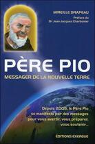 Couverture du livre « Père Pio ; messager de la nouvelle terre » de Mireille Drapeau aux éditions Exergue