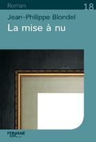 Couverture du livre « La mise à nu » de Jean-Philippe Blondel aux éditions Feryane