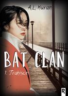Couverture du livre « Bat clan Tome 1 : trahison » de A.L. Kuran aux éditions Rebelle