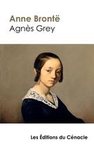 Couverture du livre « Agnès Grey (édition de référence) » de Anne Bronte aux éditions Editions Du Cenacle
