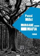 Couverture du livre « Morgane mafia » de Pascal Millet aux éditions Locus Solus
