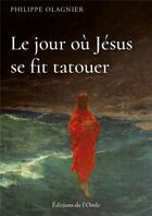 Couverture du livre « Le jour où Jésus se fit tatouer » de Philippe Plagnier aux éditions De L'onde
