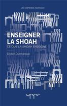 Couverture du livre « Enseigner la shoah - ce que la shoah enseigne » de Didier Durmarque aux éditions Uppr