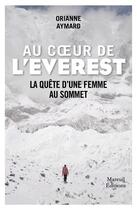 Couverture du livre « Au coeur de l'Everest : La quête d'une femme au sommet » de Orianne Aymard aux éditions Mareuil Editions