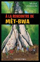 Couverture du livre « A la rencontre de Mèt-Bwa » de Michel Vigneron aux éditions Caraibeditions