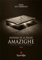 Couverture du livre « Histoire de la pensée amazighe » de Ait Amraoui Aksil aux éditions Spinelle