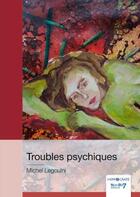 Couverture du livre « Troubles psychiques » de Michel Legouini aux éditions Nombre 7
