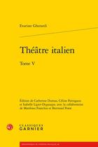 Couverture du livre « Théâtre italien Tome 5 » de Evariste Gherardi aux éditions Classiques Garnier